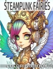 Steampunk Fairies Coloring Book: Enchanted Fairies Coloring Book For Adults By Steven Hillman Cover Image