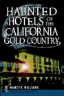 Haunted Hotels of the California Gold Country (Haunted America) By Nancy K. Williams Cover Image