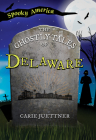 The Ghostly Tales of Delaware By Carie Juettner Cover Image