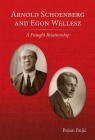 Arnold Schoenberg and Egon Wellesz: A Fraught Relationship By Bojan Bujic, Christopher Wintle (Editor) Cover Image