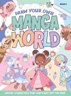 Draw Your Own Manga World: Invent Characters That Leap Right Off the Page By Arunyi Cover Image
