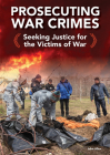 Prosecuting War Crimes: Seeking Justice for the Victims of War By John Allen Cover Image