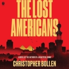 The Lost Americans By Christopher Bollen, Lameece Issaq (Read by) Cover Image