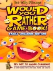 Would You Rather Game Book! Family Challenge Edition!: Try Not To Laugh Challenge with 200 Hilarious Questions, Silly Scenarios, and 50 Funny Bonus Tr By Leo Willy D'Orange Cover Image