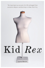 Kid Rex: The Inspiring True Account of a Life Salvaged from Anorexia, Despair and Dark Days in New York City Cover Image