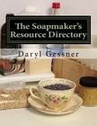 The Soapmaker's Resource Directory By Daryl Gessner Cover Image