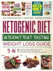 Ketogenic Diet and Intermittent Fasting Weight Loss Guide: 5 in 1 Keto Diet For Beginners, Fast Keto Diet, IF With Keto Diet, IF for Women and the Com By Will Ramos, Jason Legg, Suzanne Summers Cover Image