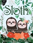 Sloth Coloring Book For Adults: Amazing Sloth Coloring Pages With Zengtangle Patterns, Funny Sloths For Boys, Girls, Teens, Men And Women's Stress Rel Cover Image