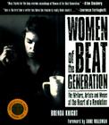 Women of the Beat Generation: The Writers, Artists and Muses at the Heart of a Revolution By Brenda Knight (Editor) Cover Image