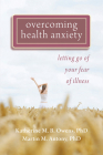 Overcoming Health Anxiety: Letting Go of Your Fear of Illness By Katherine Owens, Martin M. Antony Cover Image