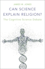 Can Science Explain Religion?: The Cognitive Science Debate By James W. Jones Cover Image