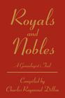 Royals and Nobles: A Genealogist's Tool By Charles R. Dillon Cover Image