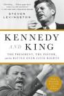 Kennedy and King: The President, the Pastor, and the Battle over Civil Rights By Steven Levingston Cover Image