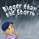 Bigger Than The Storm By Cristina Plett Cover Image