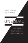 Unequal: How America's Courts Undermine Discrimination Law (Law and Current Events Masters) By Sandra F. Sperino, Suja A. Thomas Cover Image
