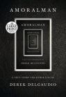AMORALMAN: A True Story and Other Lies By Derek DelGaudio Cover Image