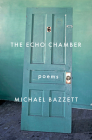 The Echo Chamber: Poems By Michael Bazzett Cover Image