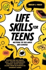 Life Skills for Teens: Mastering the Real World with Expertise: Boosting Home and Financial Skills, Effective Communication Techniques, and B Cover Image