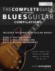 The Complete Guide to Playing Blues Guitar - Compilation By Joseph Alexander, Tim Pettingale (Editor) Cover Image