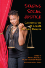 Staging Social Justice: Collaborating to Create Activist Theatre (Theater in the Americas) By Norma Bowles (Editor), Daniel-Raymond Nadon (Editor), Flint (Contributions by), Carly Halse (Contributions by), Megan Hanley (Contributions by), Cristina Pippa (Contributions by), Diane Finnerty (Contributions by), Lindsey Barlag Thornton (Contributions by), Amanda Dunne Acevedo (Contributions by), Ann Elizabeth Armstrong (Contributions by), Bryan Moore (Contributions by), Tracey Calhoun (Contributions by), David Kaye (Contributions by), Susan V. Iverson (Contributions by), Michael Ellison (Contributions by), Bernardo Solano (Contributions by), Paula Weston Solano (Contributions by), Xanthia Angel Walker (Contributions by), Selina Busby (Contributions by), Catherine McNamara (Contributions by), Kathleen Juhl (Contributions by), Lindsey Smith (Contributions by), Rod Ainsworth (Contributions by), Jude Pippen (Contributions by), Rebecca Root (Contributions by), Erasmo Tacconelli (Contributions by), Jessy Ardern (Contributions by), Brooke Kiener (Contributions by), Laura Reed Goodson (Contributions by), Natalya Brusilovsky (Contributions by), Crystal Grills (Contributions by), Bill Rauch (Foreword by) Cover Image