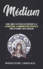 Médium: Guide Simple & efficace du débutant à la Clairvoyance, & Communication Spirituelle pour atteindre l'auto-guérison: (vo By Madeleine Langlais Cover Image