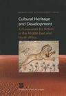 Cultural Heritage and Development: A Framework for Action in the Middle East and North Africa (Orientations in Development) By World Bank Cover Image