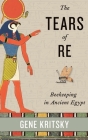 The Tears of Re: Beekeeping in Ancient Egypt By Gene Kritsky Cover Image