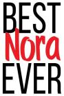 Best Nora Ever: 6x9 College Ruled Line Paper 150 Pages By Nora Nora Cover Image