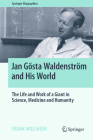 Jan Gösta Waldenström and His World: The Life and Work of a Giant in Science, Medicine and Humanity (Springer Biographies) Cover Image