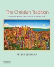 The Christian Tradition: A Historical and Theological Introduction By Peter Feldmeier Cover Image
