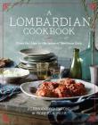 A Lombardian Cookbook: From the Alps to the Lakes of Northern Italy Cover Image