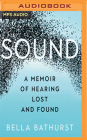 Sound: A Memoir of Hearing Lost and Found Cover Image