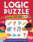 Logic Puzzles for Kids Ages 6-8: A Fun Educational Brain Game Workbook for Kids With Answer Sheet: Brain Teasers, Math, Mazes, Logic Games, And More F By Jennifer L. Trace, Logic Kap Books, Kap Brain Press Cover Image