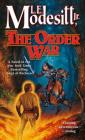 The Order War: A Novel in the Saga of Recluce By L. E. Modesitt, Jr. Cover Image