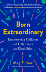 Born Extraordinary: Empowering Children with Differences and Disabilities By Meg Zucker Cover Image