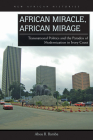 African Miracle, African Mirage: Transnational Politics and the Paradox of Modernization in Ivory Coast (New African Histories) By Abou B. Bamba, Abou B. Bamba Cover Image