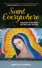 Saint Everywhere: Travels in Search of the Lady Saints By Mary Lea Carroll, Joe Rohde (Illustrator) Cover Image