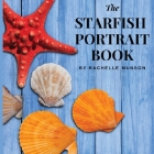 The Starfish Portrait Book By Rachelle Munson Cover Image