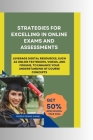 Strategies for Excelling in Online Exams and Assessments: Leverage digital resources, such as online textbooks, videos, and forums, to enhance your un By Moses Dennis Daniel Cover Image