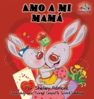 Amo a mi mamá: I Love My Mom - Spanish Edition (Spanish Bedtime Collection) Cover Image
