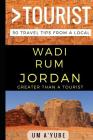 Greater Than a Tourist - Wadi Rum Jordan: 50 Travel Tips from a Local Cover Image