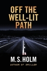 Off The Well-Lit Path By M. S. Holm Cover Image