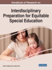Handbook of Research on Interdisciplinary Preparation for Equitable Special Education By Dena D. Slanda (Editor), Lindsey Pike (Editor) Cover Image
