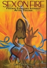 Sex on Fire: Finding Embodied Intimacy After Trauma By Leah Rs Braun Cover Image