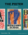 The Poster: A Visual History (V&A Museum) By Gill Saunders (Editor), Margaret Timmers (Editor), Catherine Flood (With), Zorian Clayton (With) Cover Image