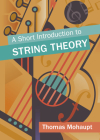 A Short Introduction to String Theory By Thomas Mohaupt Cover Image