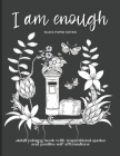 I Am Enough: Adult Coloring Book with Inspirational Quotes and Positive Self-Affirmations - Coloring Book with Quotes Printed on Bl Cover Image