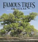 Famous Trees of Texas: Texas A&M Forest Service Centennial Edition By Gretchen Riley, Peter D. Smith Cover Image