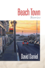 Beach Town: Stories By David Daniel Cover Image