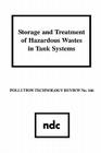 Storage and Treatment of Hazardous Wastes in Tank Systems Storage and Treatment of Hazardous Wastes in Tank Systems (Pollution Technology Review #146) By Usepa Cover Image
